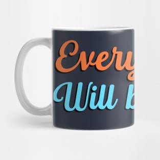 Everything Will Be Okay, Inspirational, Be Kind, Positive Vibes, Motivational, Inspirational Mug